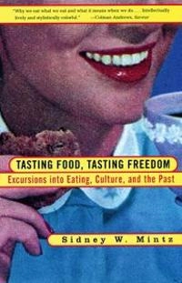 Tasting food, tasting freedom : excursions into eating, power, and the past; Sidney Wilfred Mintz; 1996