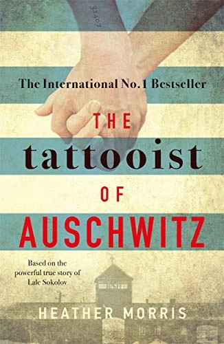 Tattooist of Auschwitz; Heather Morris; 2018