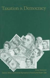 Taxation and democracy : Swedish, British and American approaches to financing the modern state; Sven Steinmo; 1993