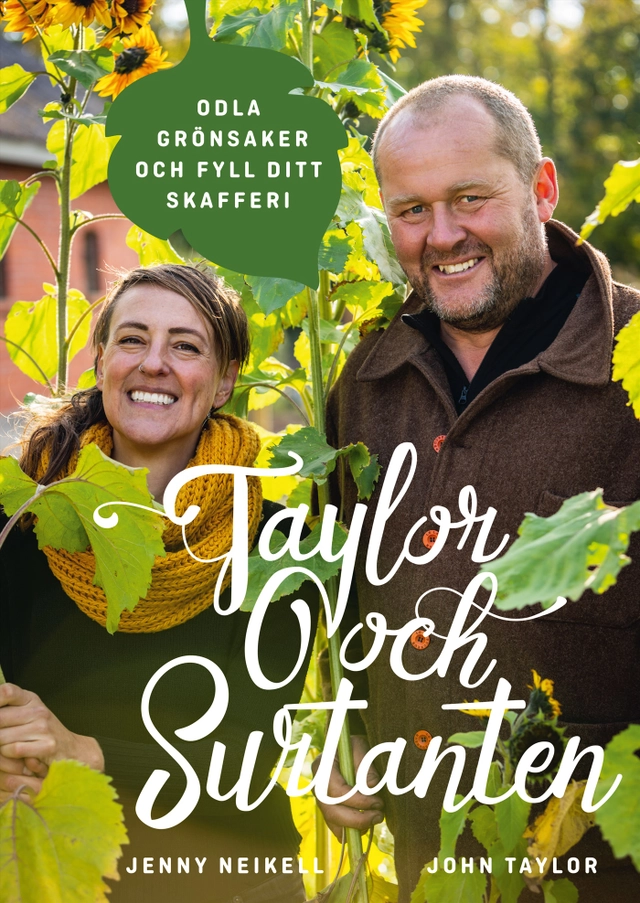 Taylor och Surtanten : odla grönsaker och fyll ditt skafferi; Jenny Neikell, John Taylor; 2021