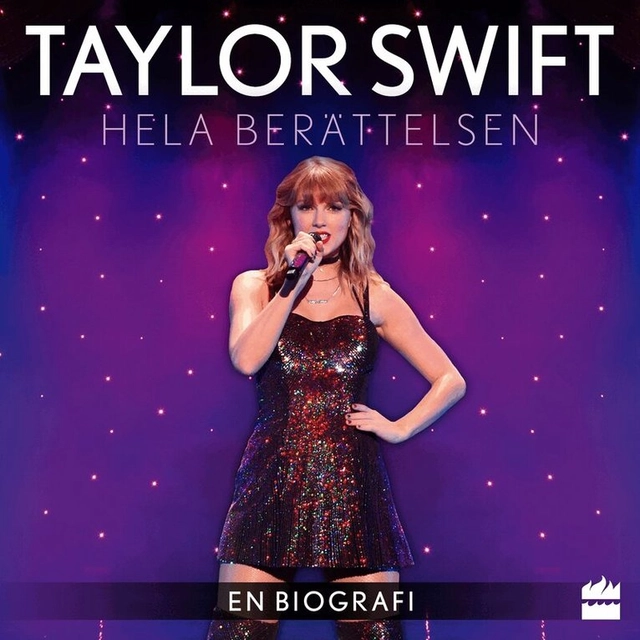Taylor Swift : hela berättelsen; Chas Newkey-Burden, Susanne Andersson, Alexandra Dahlström; 2024