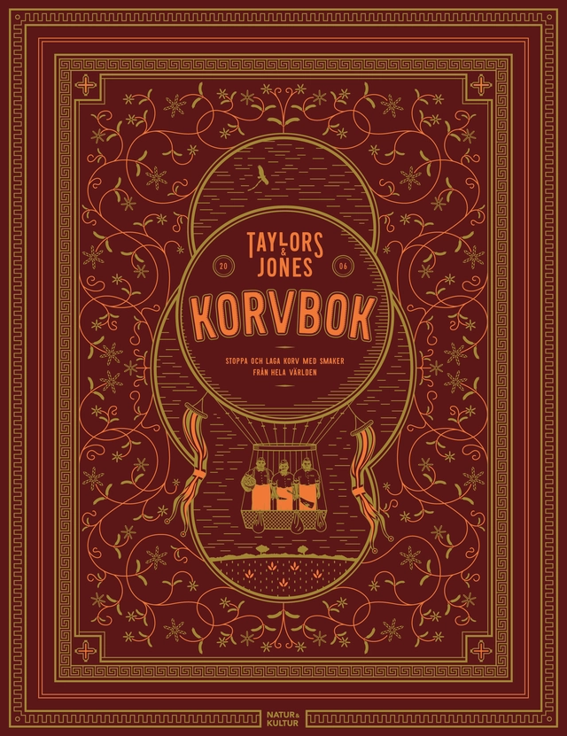 Taylors & Jones Korvbok : stoppa och laga korv med smaker från hela världen; Kerim Akkoc, Gareth Jones, Maria Jones, Herman Rasmuson, David Taylor; 2013