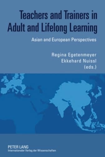 Teachers and Trainers in Adult and Lifelong Learning; Regina Egetenmeyer, Ekkehard Nuissl; 2010