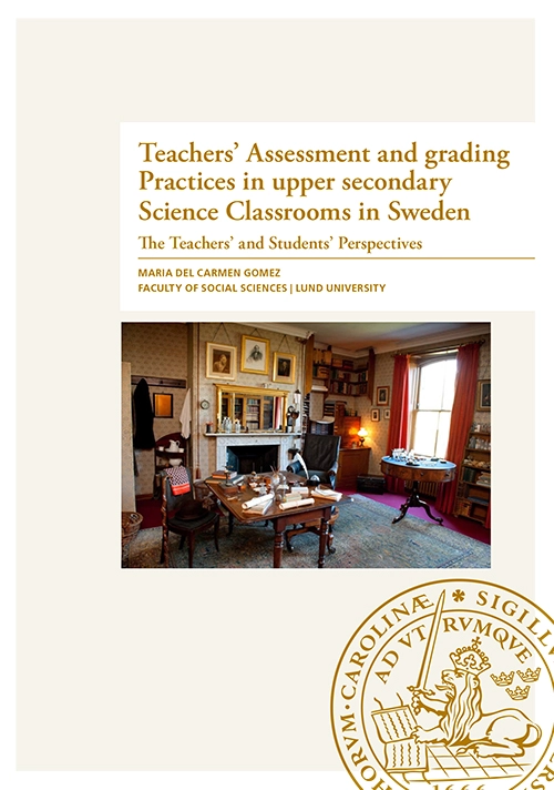Teachers' Assessment and grading Practices in upper secondary Science Classrooms in Sweden; Maria Del Carmen Gomez; 2017
