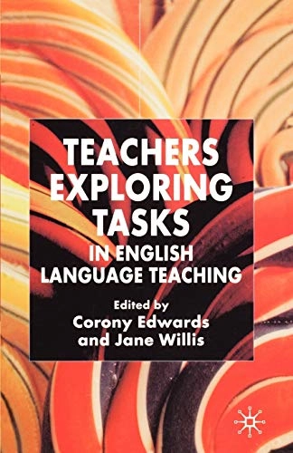 Teachers exploring tasks in English language teaching; Jane Willis, C Edwards; 2005