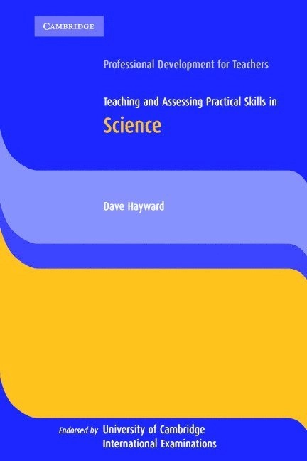 Teaching and Assessing Practical Skills in Science; Dave Hayward; 2003