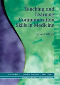 Teaching and learning communication skills in medicine; Suzanne M. Kurtz; 2005