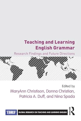 Teaching and learning English grammar : research findings and future directions; MaryAnn Christison, Donna Christian, Patricia Duff, Nina Margaret. Spada; 2015