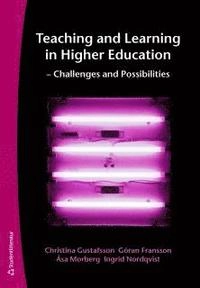 Teaching and Learning in Higher Education - Challenges and Possibilities; Christina Gustafsson, Göran Fransson, Åsa Morberg, Ingrid Nordqvist; 2011