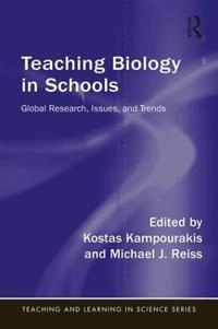 Teaching biology in schools : global research, issues, and trends; Kostas Kampourakis, Michael J. Reiss; 2018