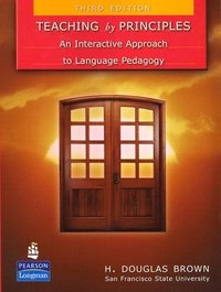 Teaching by principles : an interactive approach to language pedagogy; H. Douglas Brown; 2007