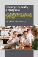 Teaching chemistry - a studybook : a practical guide and textbook for student teachers, teacher trainees and teachers; Ingo Eilks, Avi Hofstein; 2013