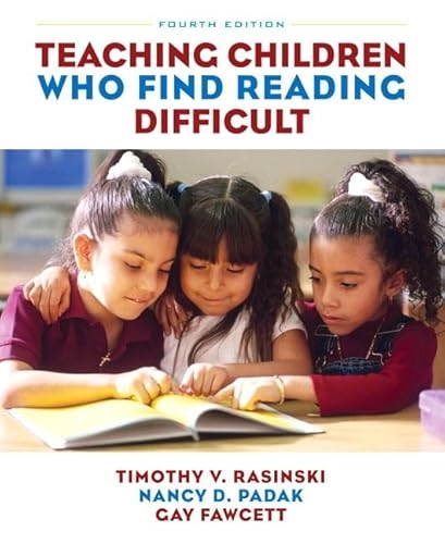 Teaching Children Who Find Reading Difficult; Timothy Rasinski, Nancy Padak, Gay Fawcett; 2009