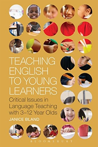 Teaching English to young learners : critical issues in language teaching with 3-12 year olds; Janice Bland; 2015