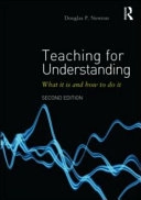 Teaching for understanding : what it is and how to do it; Douglas P. Newton; 2012