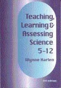 Teaching, learning and assessing science 5-12; Wynne Harlen; 2000