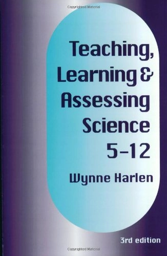 Teaching, learning and assessing science 5-12; Wynne Harlen; 2000