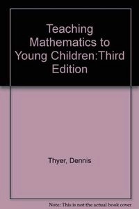 Teaching mathematics to young children; Dennis Thyer; 1991