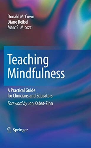 Teaching Mindfulness; Donald McCown, Diane K Reibel, Marc S Micozzi; 2011