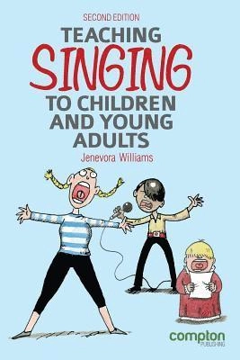Teaching singing to children and young adults; Jenevora Williams; 2019