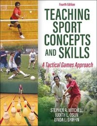 Teaching sport concepts and skills : a tactical games approach; Stephen A. Mitchell; 2021