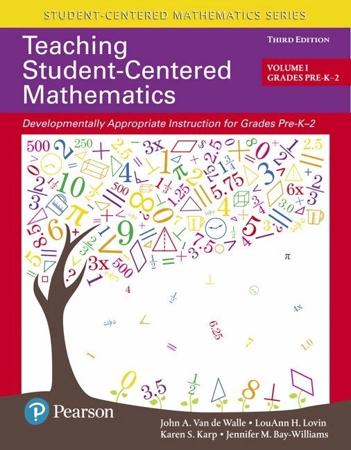 Teaching Student-Centered Mathematics; John Van De Walle, Louann Lovin, Karen Karp, Jennifer Bay-Williams; 2017