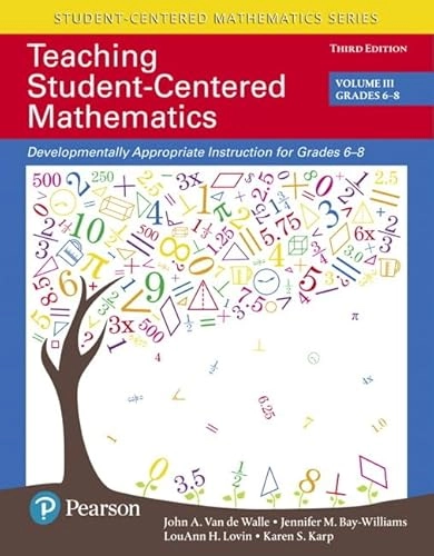 Teaching Student-Centered Mathematics; John Van De Walle, Jennifer Bay-Williams, Louann Lovin, Karen Karp; 2017