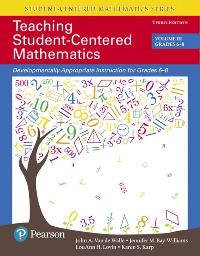Teaching Student-Centered Mathematics; John Van De Walle, Jennifer Bay-Williams, Louann Lovin, Karen Karp; 2017