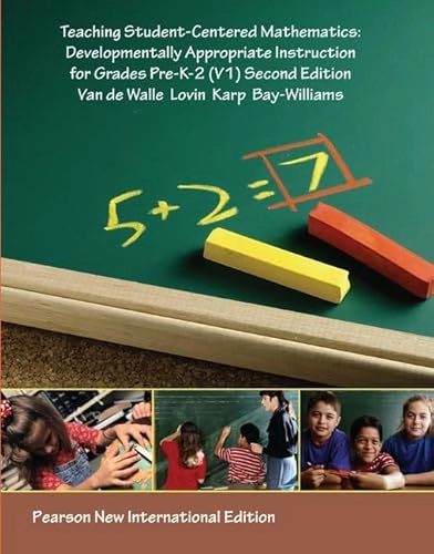 Teaching student-centered mathematics : developmentally appropriate instructions for grades pre-K-2 (V1); John A. Van de Walle, Lou Ann H. Lovin; 2014