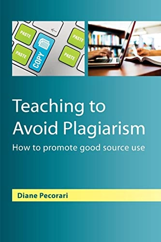 Teaching to avoid plagiarism : how to promote good source use; Diane Pecorari; 2013