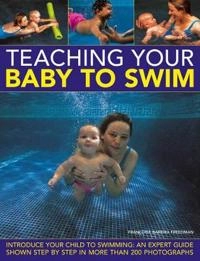 Teaching Your Baby to Swim; Francoise Barbira Freedman; 2012