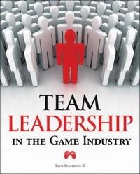 Team Leadership in the Game Industry [Elektronisk resurs]; Seth Spaulding; 2009
