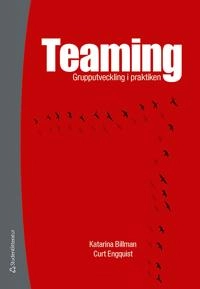 Teaming : grupputveckling i praktiken; Katarina Billman, Curt Engquist; 2017