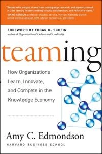 Teaming : how organizations learn, innovate, and compete in the knowledge economy; Amy C. Edmondson; 2012