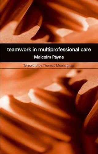 Teamwork in Multiprofessional Care; Malcolm Payne; 2000