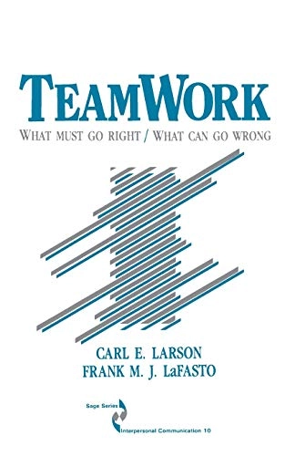 Teamwork : what must go right, what can go wrong; Carl E. Larson; 1989