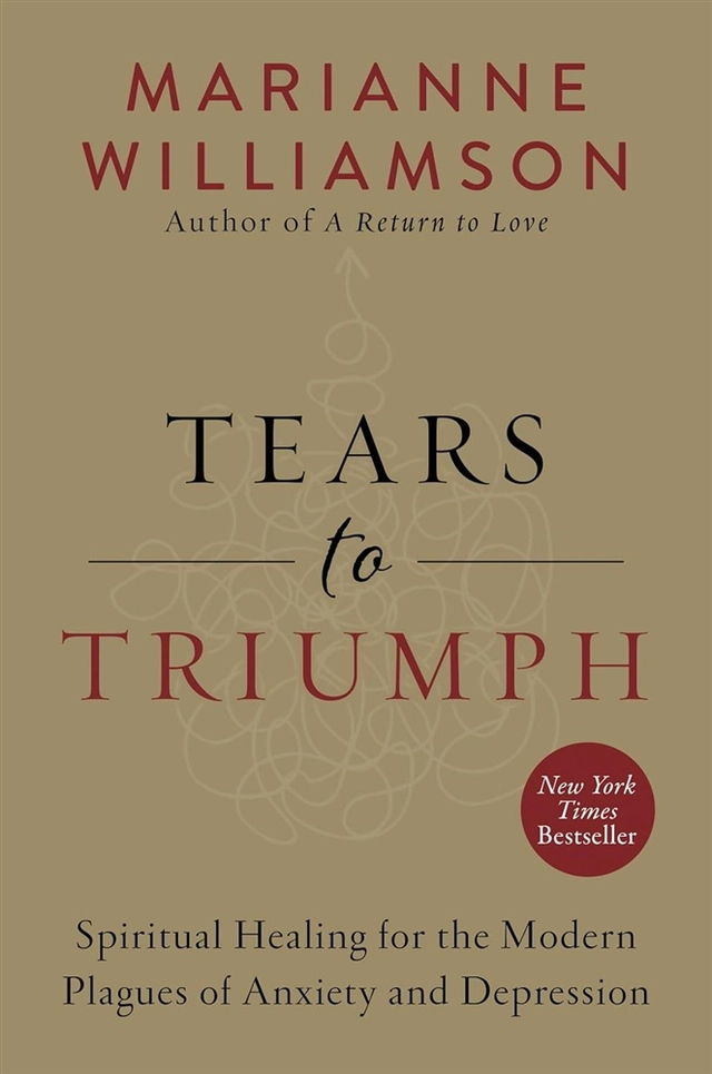 Tears to triumph - spiritual healing for the modern plagues of anxiety and; Williamson Marianne; 2017