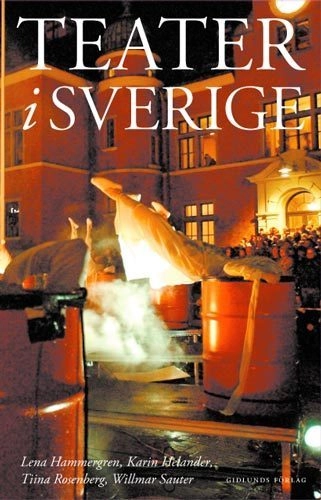 Teater i Sverige; Karin Helander, Göran Ahrne, Tiina Rosenberg, Lena Hammergren, Willmar Sauter; 2004