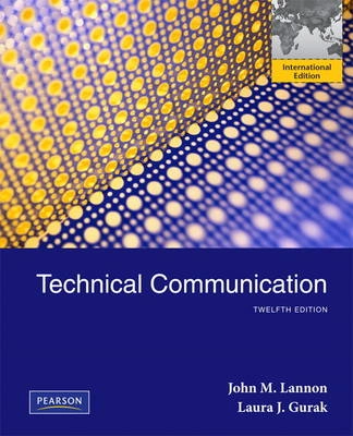 Technical Communication; John Michael Lannon, Laura J. Gurak; 2010