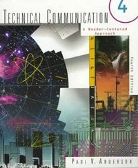Technical Communication: A Reader-centered Approach; Paul V. Anderson