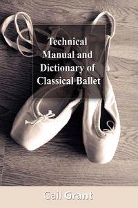 Technical manual and dictionary of classical ballet; Gail Grant; 2008