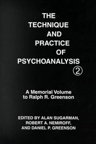 Technique and Practice of Psychoanalysis: A Memorial Volume to Ralph R. Greenson, M.D. (Technique & Practice of Psychoanalysis); Alan Sugarman, Roberta A. Neimroff, Daniel P. Greenson; 2000