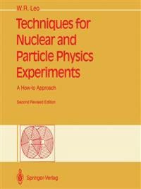Techniques for nuclear and particle physics experiments : a how-to approach; William R. Leo; 1994