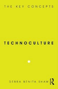 Technoculture; Debra Benita Shaw; 2008