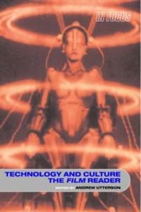 Technology and culture : the film reader; Andrew Utterson; 2005