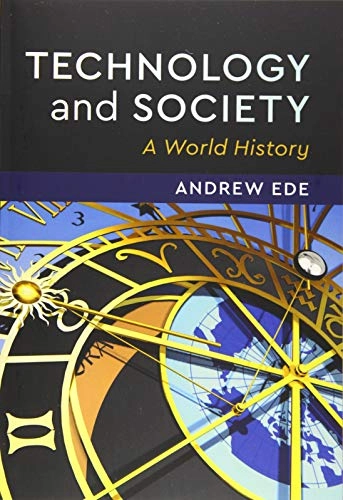 Technology and society : a world history; Andrew Ede; 2019