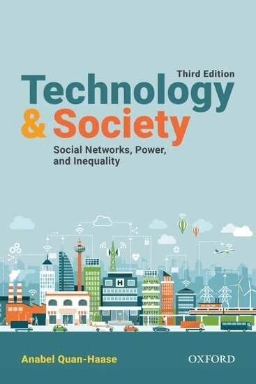 Technology and Society: Social Networks, Power, and Inequality; Anabel Quan-haase; 2020