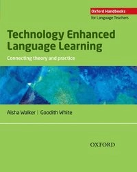 Technology enhanced language learning : connecting theory and practice; Aisha Walker; 2013