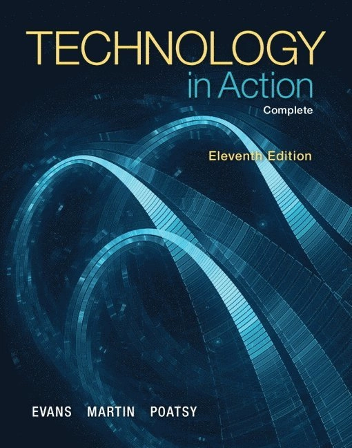 Technology In Action, Complete; Alan D. Evans, Kendall E. Martin, Mary Anne Poatsy; 2014