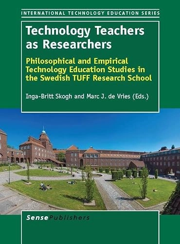 Technology teachers as researchers : philosophical and empirical technology education studies in the Swedish TUFF Research School; Inga-Britt Skogh; 2013